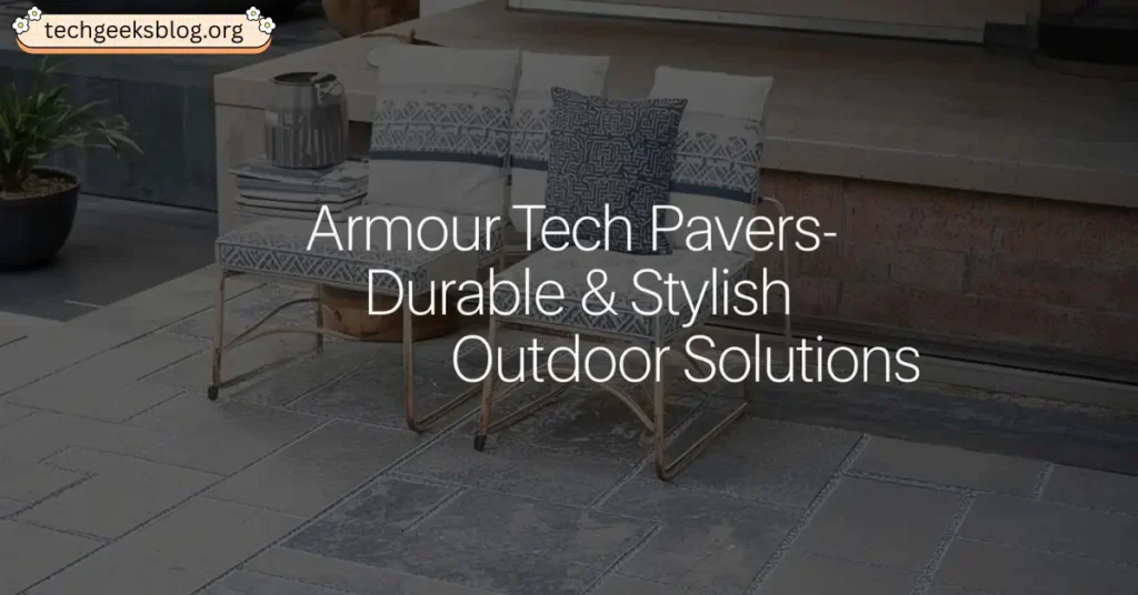 armour tech pavers – durable & stylish outdoor solutions