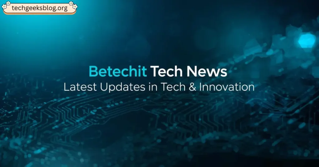 betechit tech news - latest updates in tech & innovation