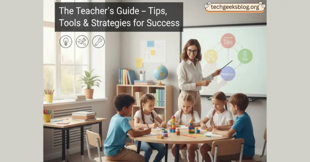 the teacher's guide - tips, tools & strategies for success