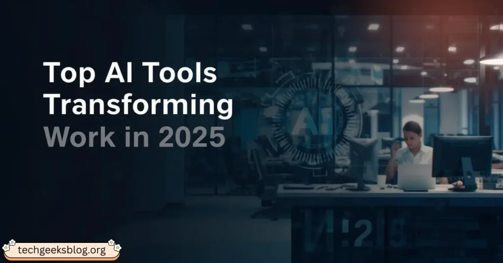 top ai tools transforming work in 2025
